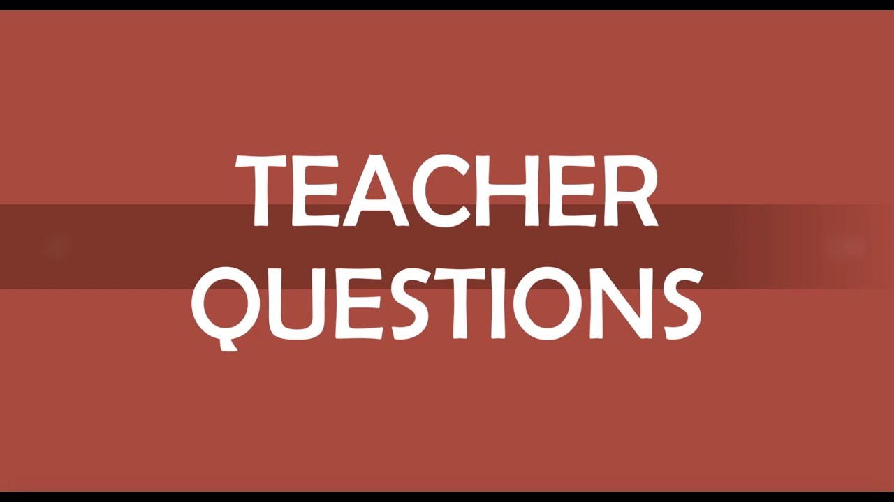 Teacher Questions 2017