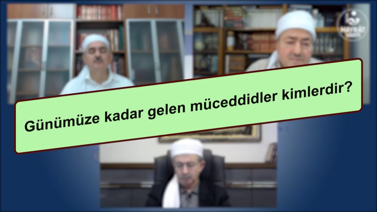 Günümüze kadar gelen müceddidler kimlerdir?