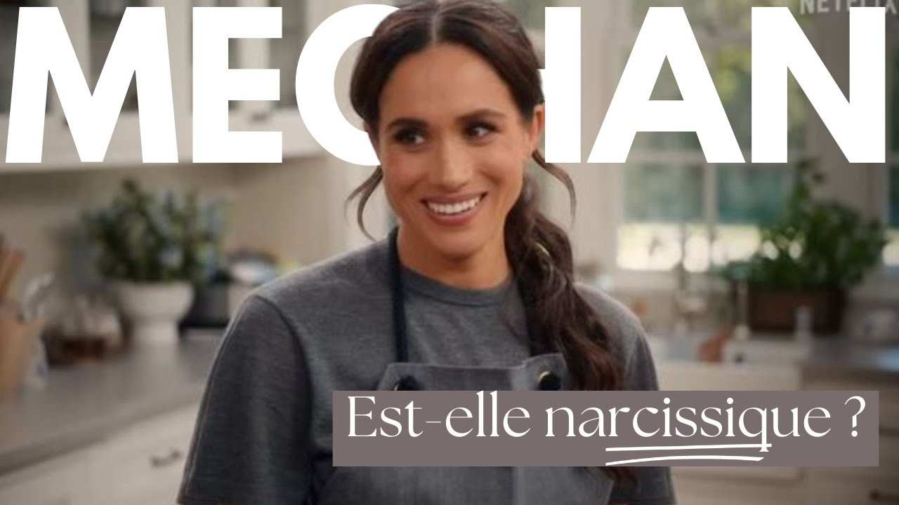 Meghan Markle est elle narcissique ?
