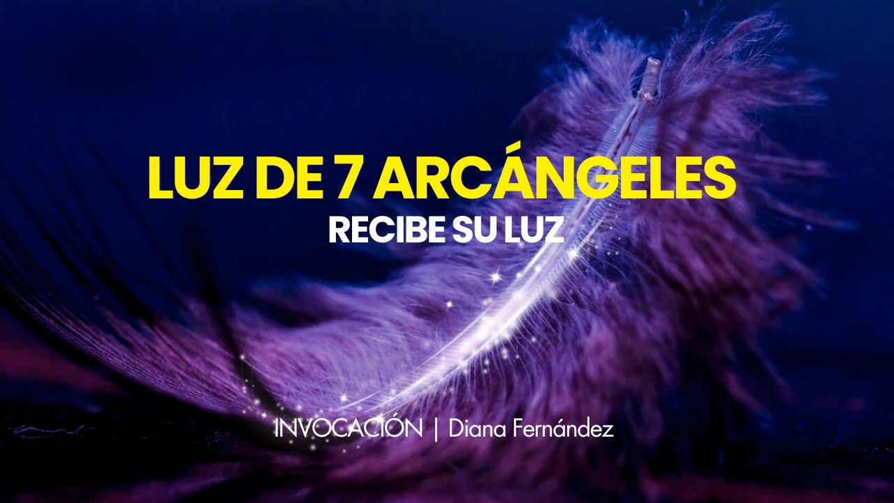 Recibe la poderosa LUZ de 7 ARCÁNGELES con esta Invocación