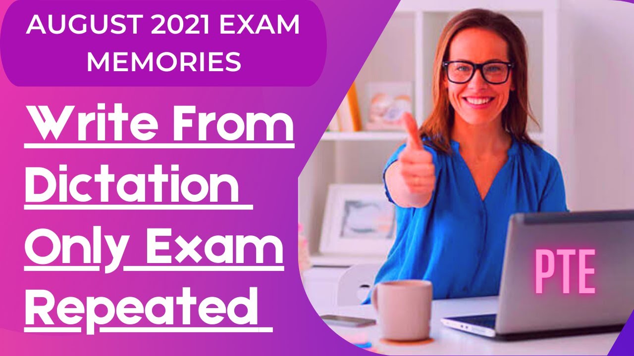 Write From Dictation PTE ( August 2021 ) Only Exam Repeated And Prediction Questions