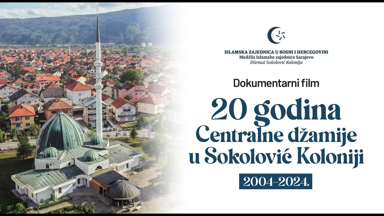 Dokumentarni film: 20 godina Centralne džamije u Sokolović Koloniji (2004-2024.)