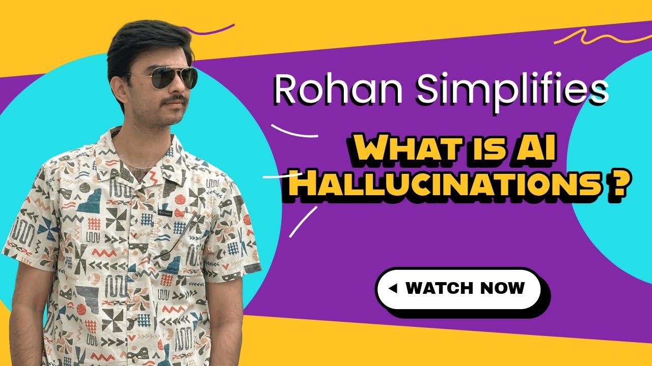 What is AI Hallucinations? | Rohan Simplifies series 