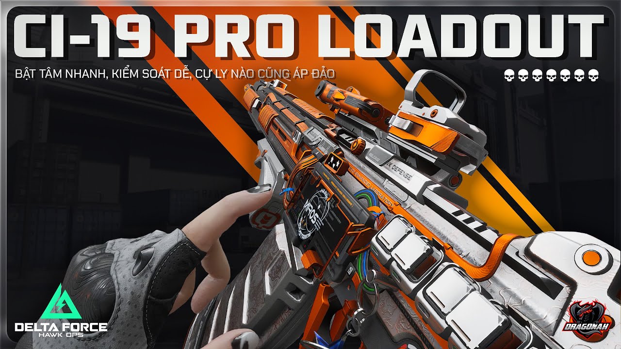 CI-19 LOADOUT PRO META - BẬT TÂM NHANH, KIỂM SOÁT DỄ, CỰ LY NÀO CŨNG ÁP ĐẢO | DELTA FORCE | DRAGONAK