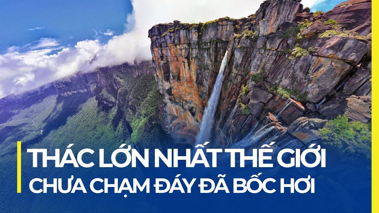 TH&Aacute;C NƯỚC CAO NHẤT THẾ GIỚI: GẦN 1KM, CHƯA CHẠM Đ&Aacute;Y Đ&Atilde; BỐC HƠI