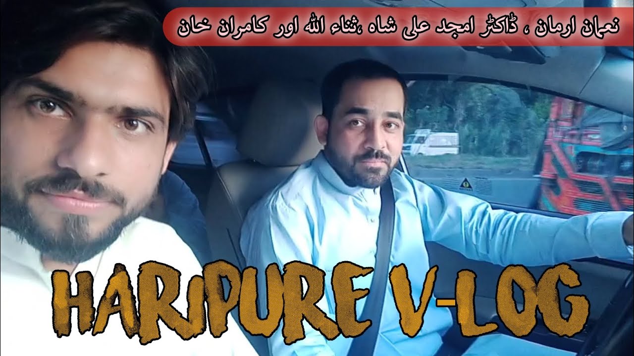 Haripure V-log with RJ Numan Arman | Dr Amjid Ali Shah | SanaUllah | Kamran Khan #ہری پور #Haripure