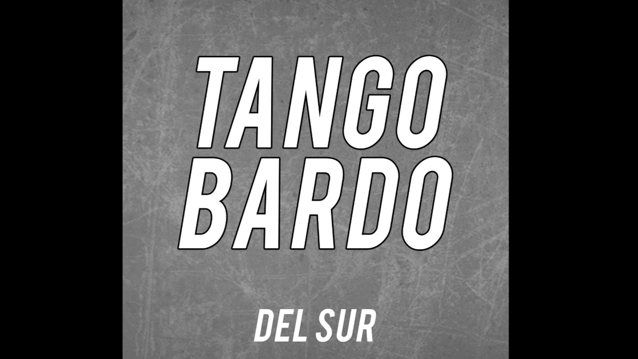 Tango Bardo  - Del sur FULL CD