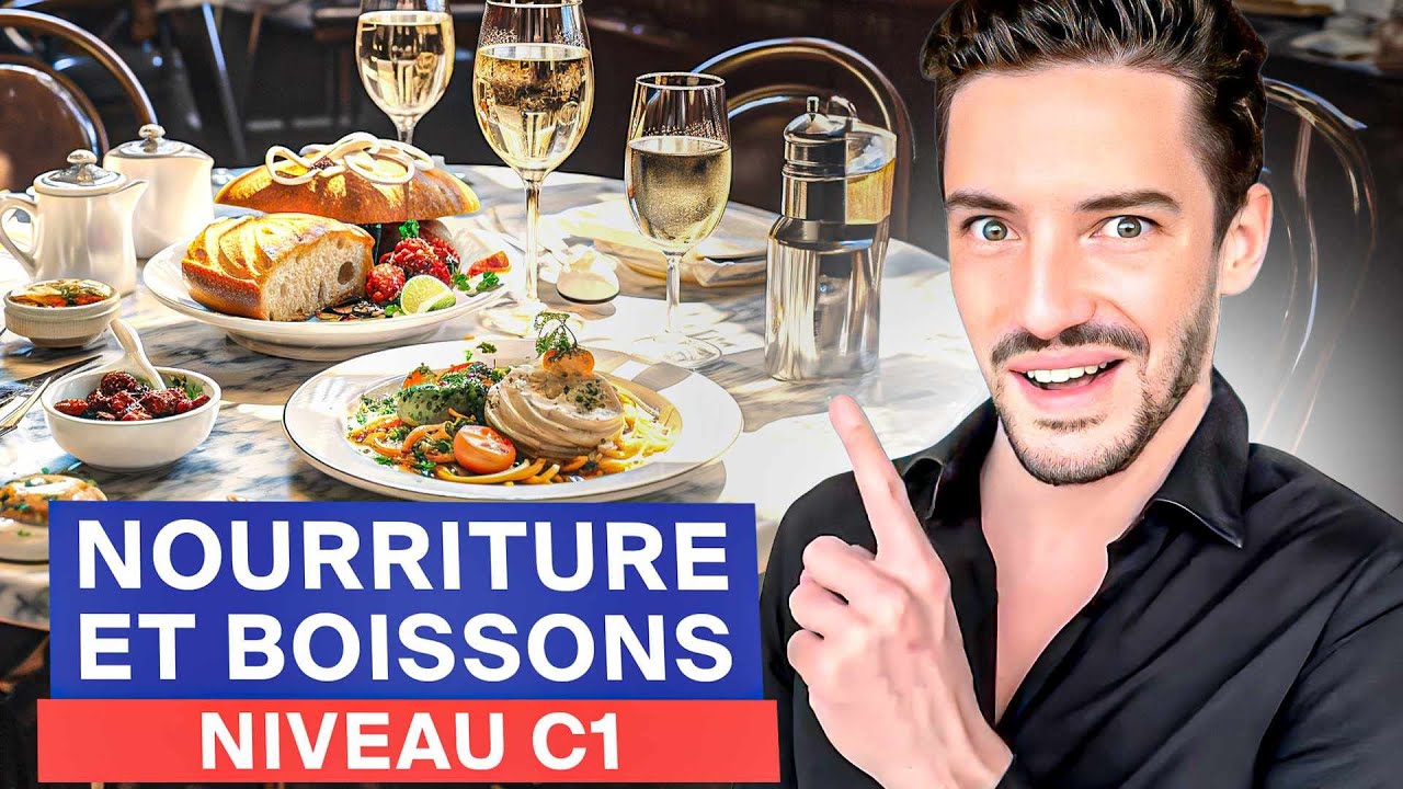 Nourriture et Boissons au niveau C1/C2 (Avancé) Parler le Beau Français au Restaurant