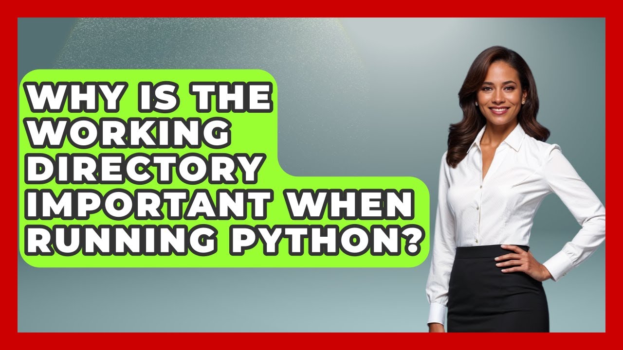 Why Is The Working Directory Important When Running Python? - Python Code School