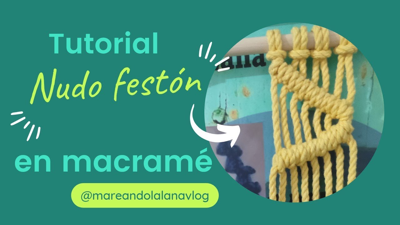 Tutorial Nudo Festón Doble @mareandolalanavlog48