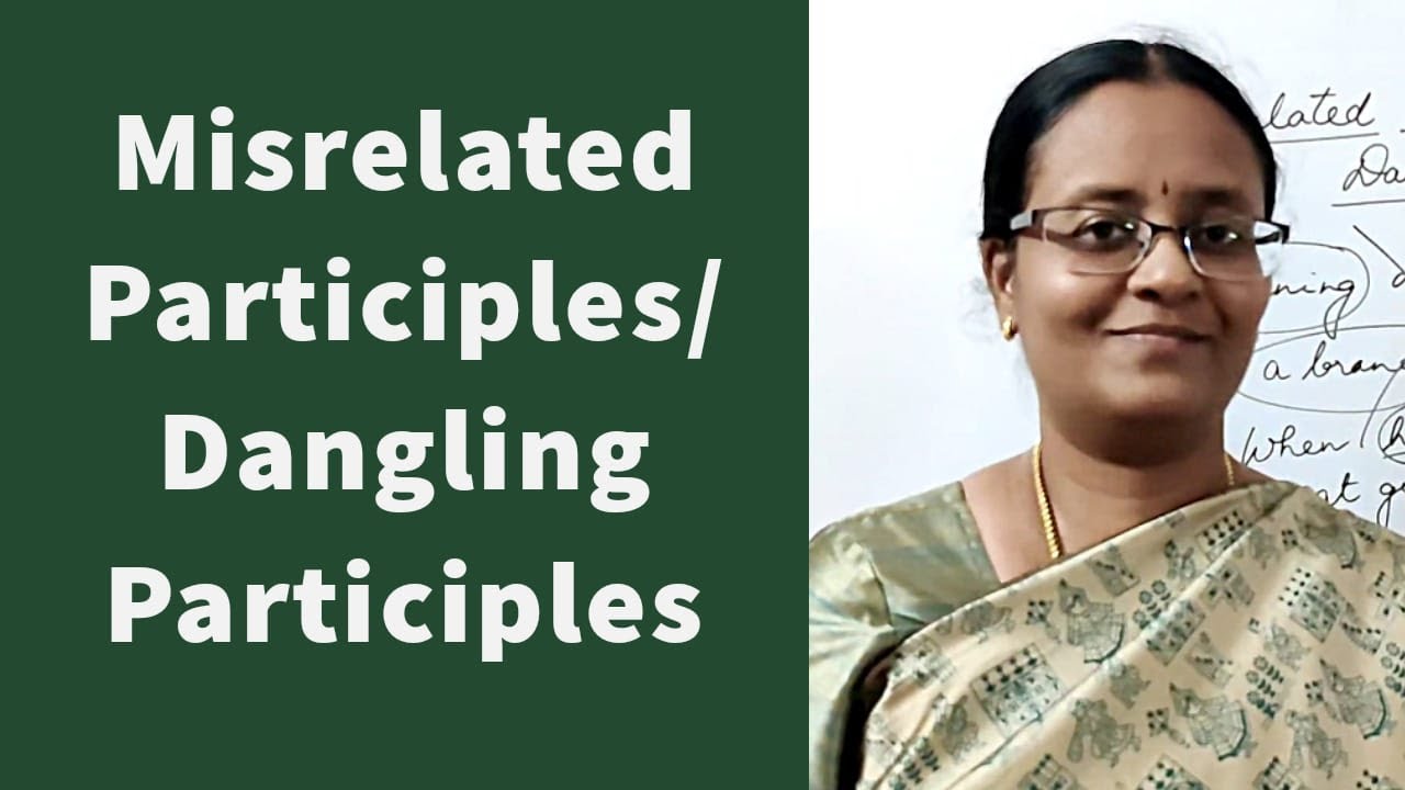 Misrelated Participles/ Dangling Participles | Errors in the Use of Participles