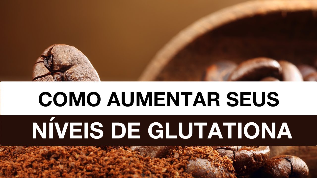 Como Aumentar seus Níveis de Glutationa
