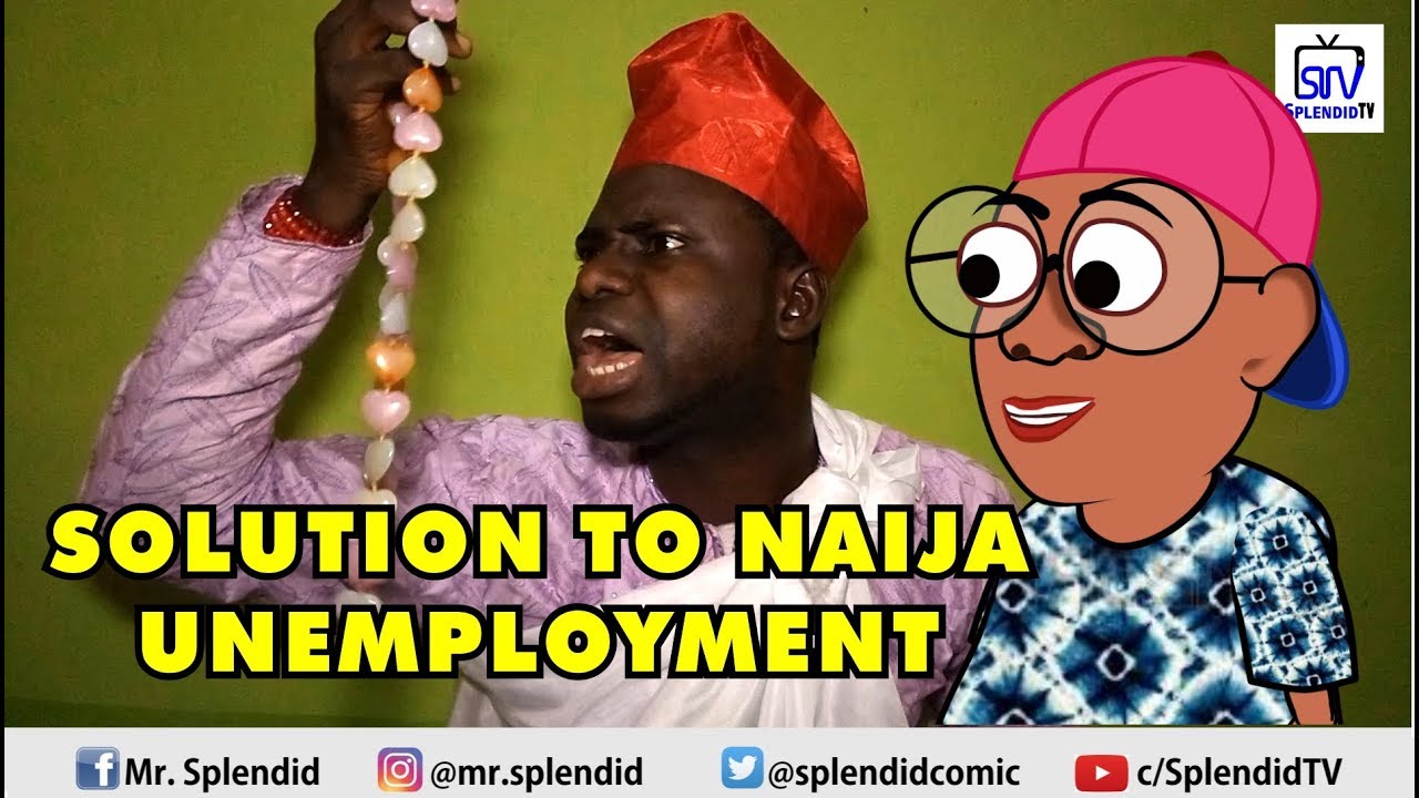 SOLUTION TO NAIJA UNEMPLOYMENT, AKPORS COMEDY