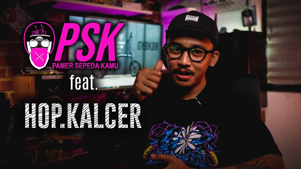 PSK#06 : PAMER SEPEDA KAMU ft. HOP.KALCER