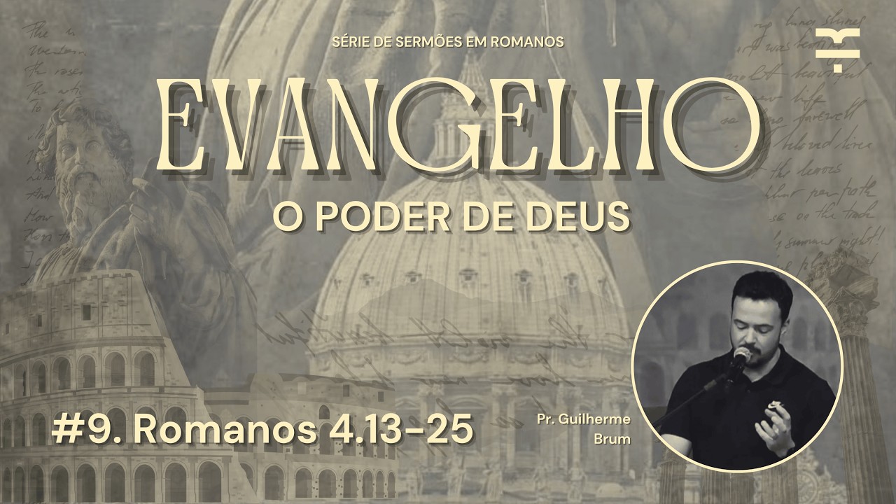#9 Romanos 4.13-25 (Evangelho - O Poder de Deus)