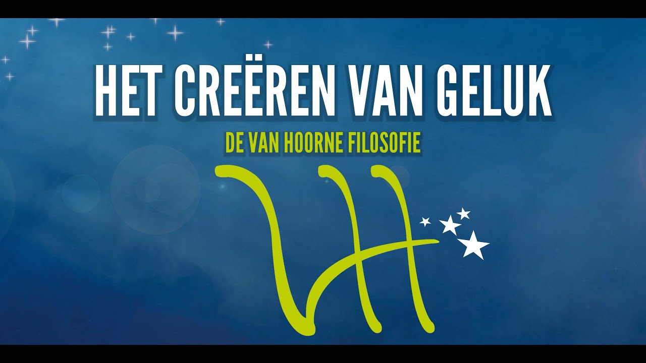 Het Creëren van Geluk - De Van Hoorne Filosofie