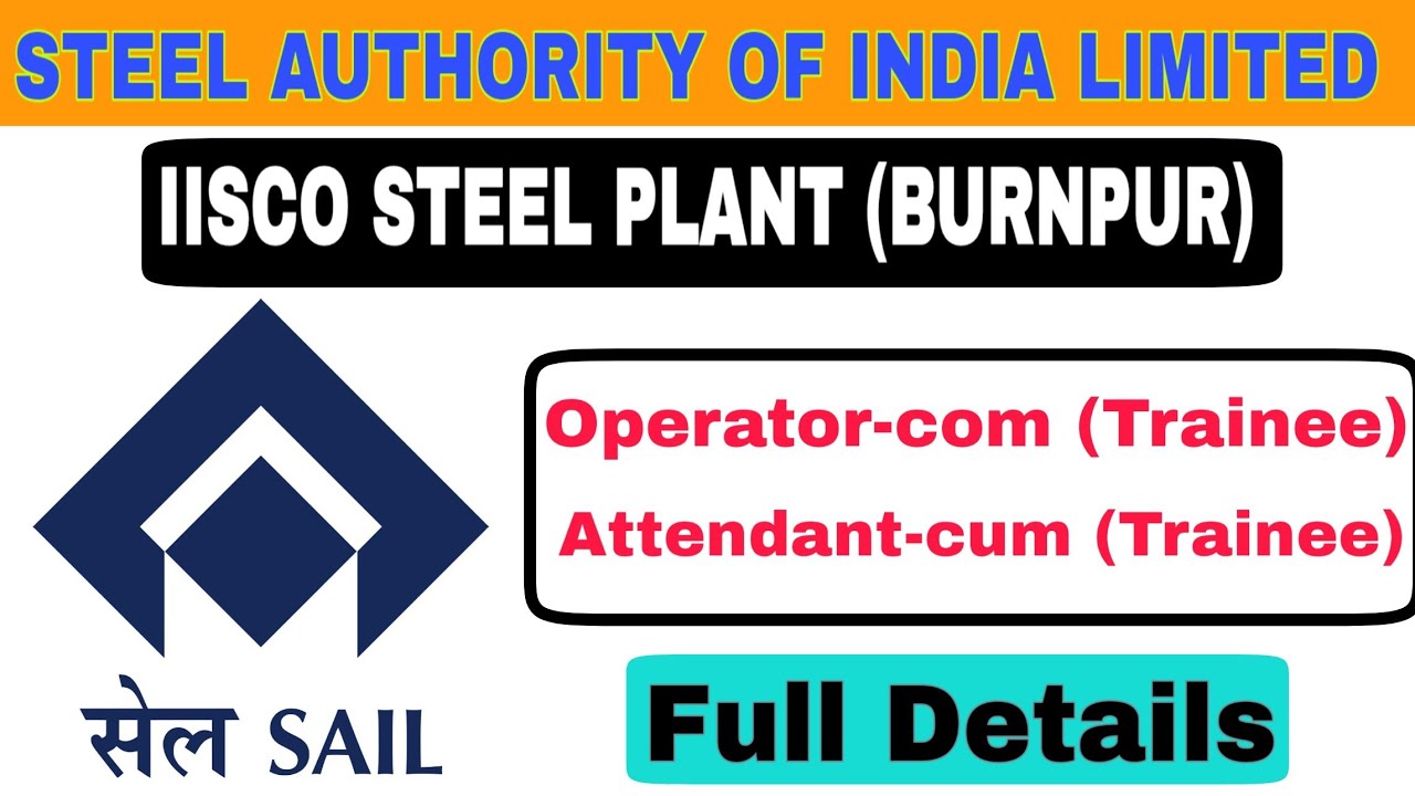 SAIL IISCO RECRUITMENT 2018||  Sail Operator -Cum-Technician Trainee and Attendant-cum -Technician .