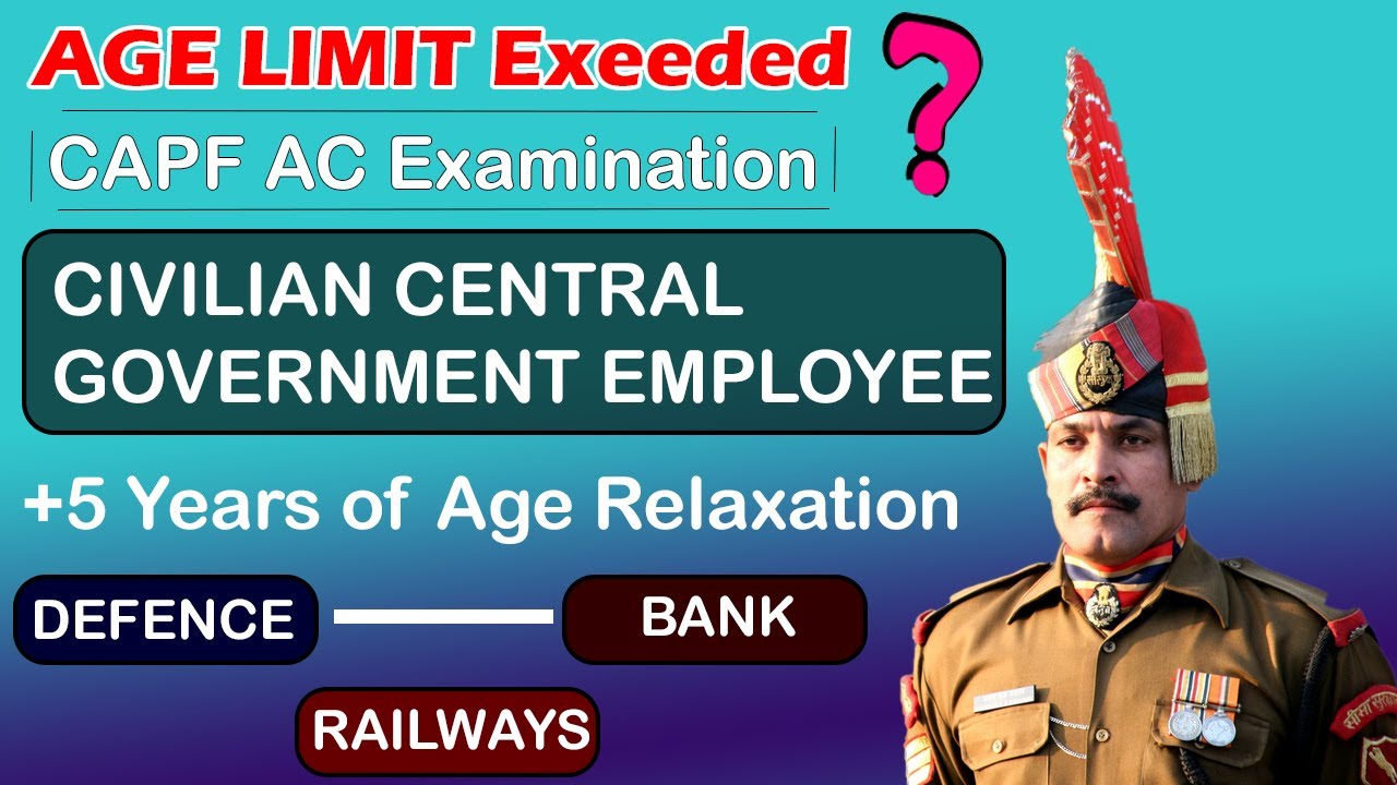+5 Years Age relaxation CAPF AC Direct Entry exam / Civilian Central Government Employee /OC/OBC/SC