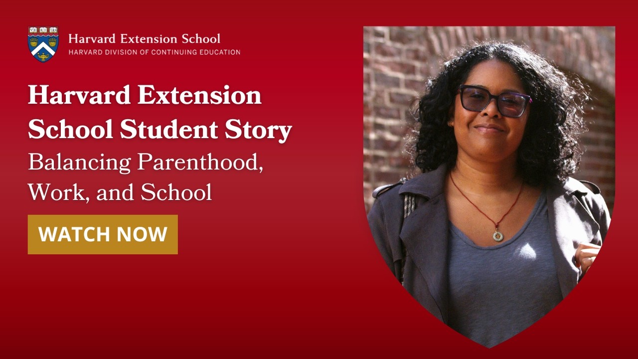 Harvard Extension School Student Story | Balancing Parenthood, Work, and School