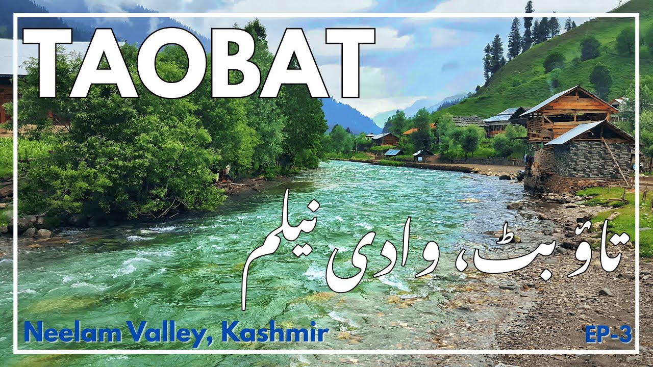 Taobat Neelam Valley | Tour to Neelam Valley Kashmir in Pakistan Ep-3 #taobat