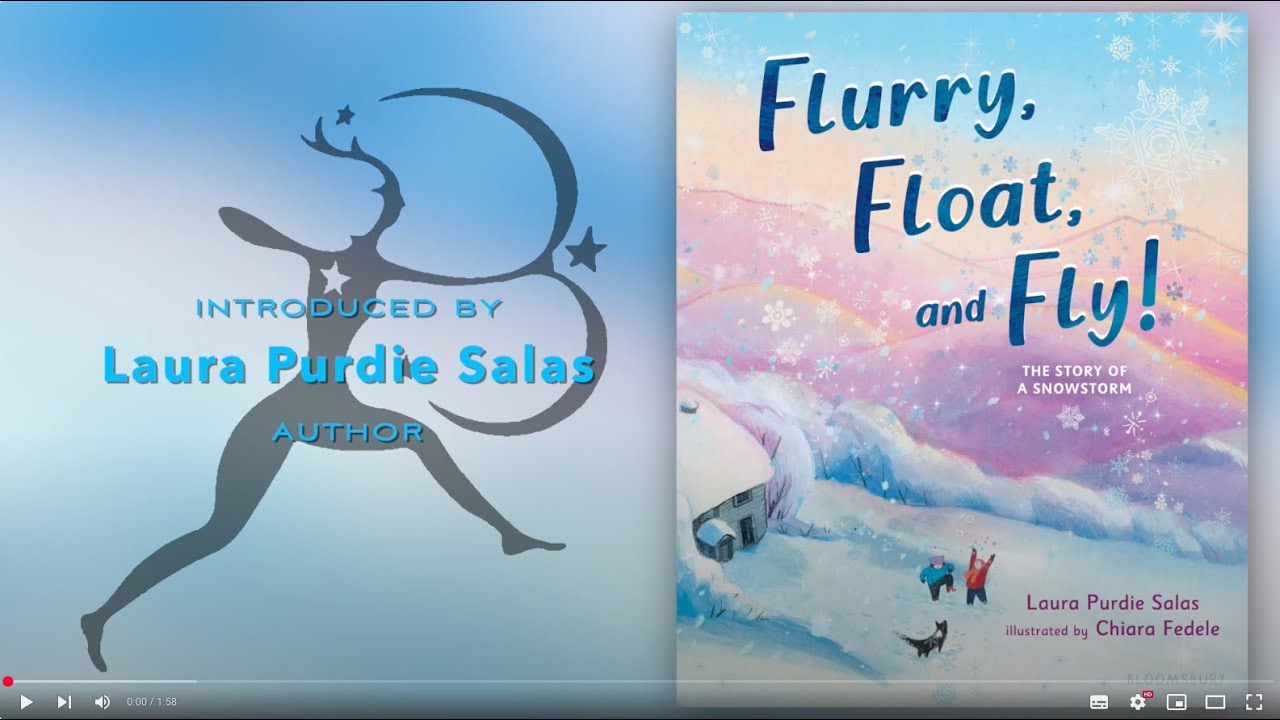 Flurry, Float, and Fly!: The Story of a Snowstorm by Laura Purdie Salas and Chiara Fedele
