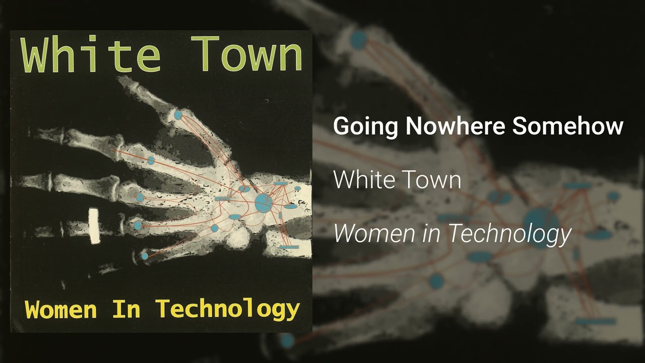 White Town - Going Nowhere Somehow