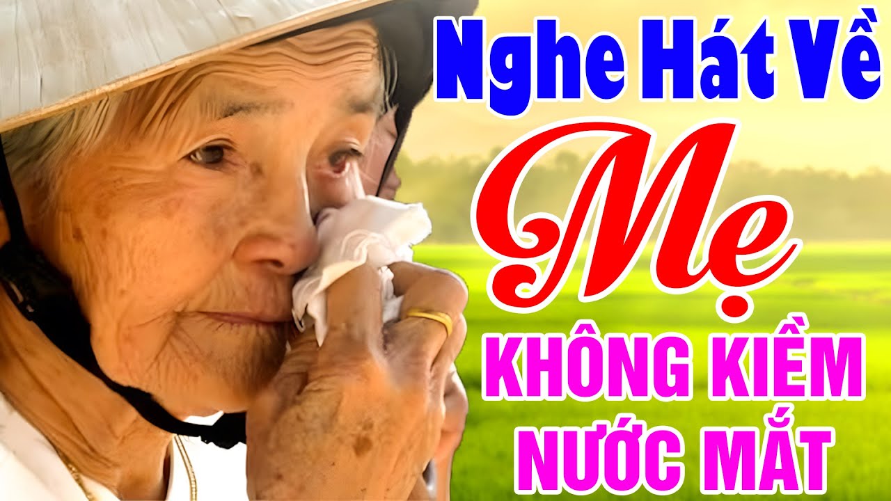 Đứt Từng Đoạn Ruột Nghe Hát Về Mẹ - Khóc Hết Nước Mắt Nhớ Mẹ Cha#79 Bài Con Nhớ Mẹ,Đừng Làm Mẹ Khóc