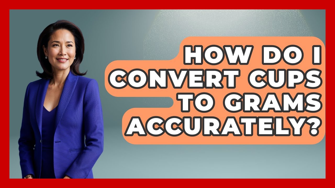 How Do I Convert Cups To Grams Accurately? - The Skillful Chef