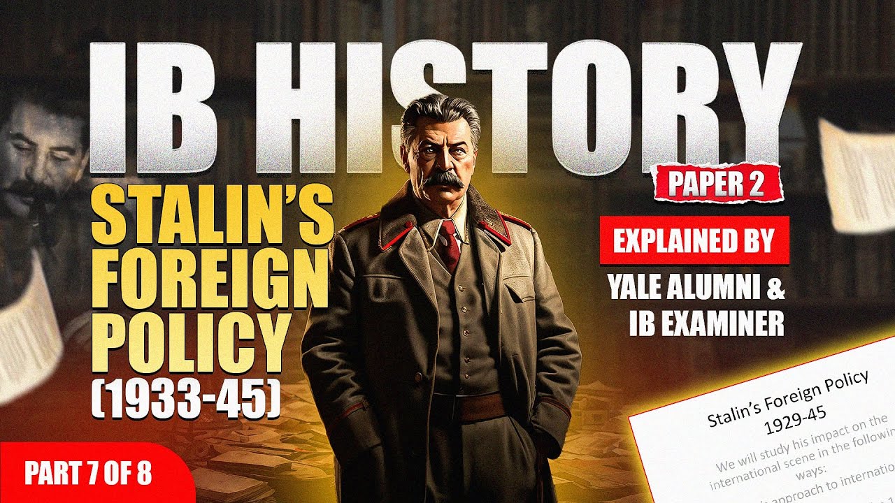 Stalin's Foreign Policy 1933&ndash;1945 EXPLAINED &mdash; Part 7 (IB History)