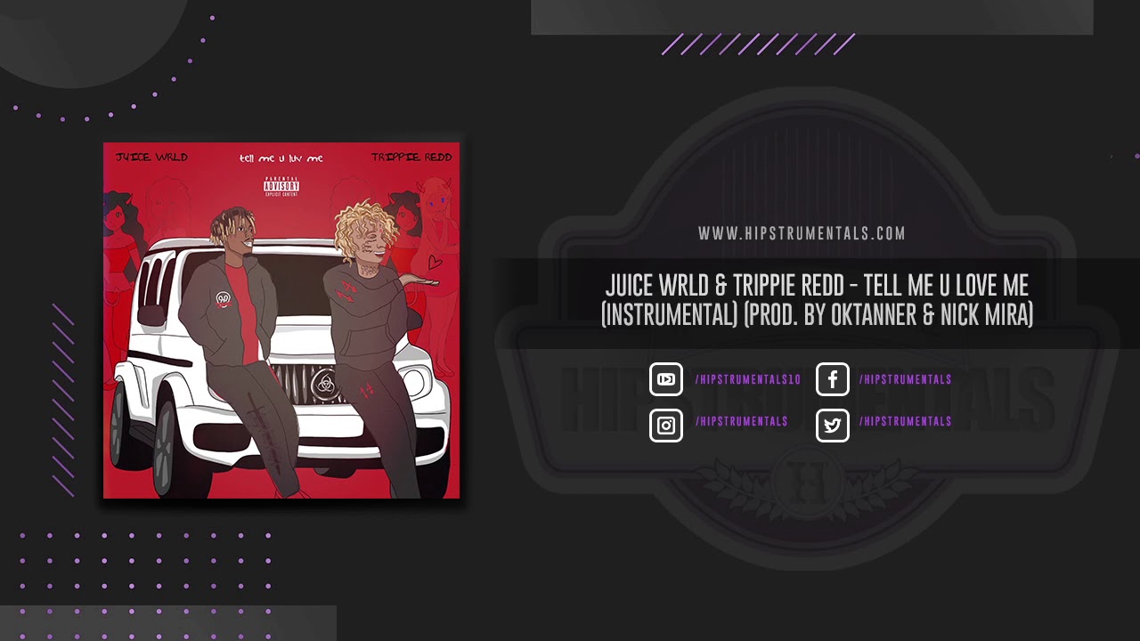 Juice WRLD & Trippie Redd - Tell Me U Luv Me [Instrumental] (Prod. By oktanner & Nick Mira)