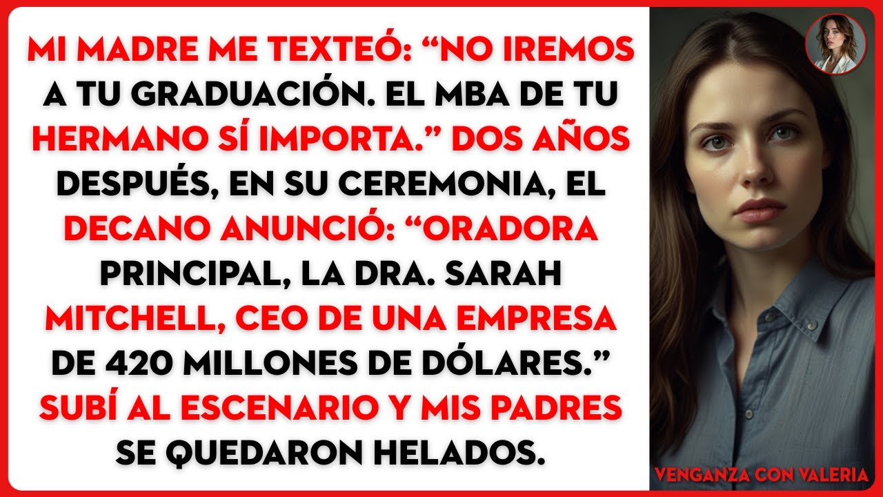 Mi madre me texteó: “No iremos a tu graduación. El MBA de tu hermano sí importa.” Dos años...