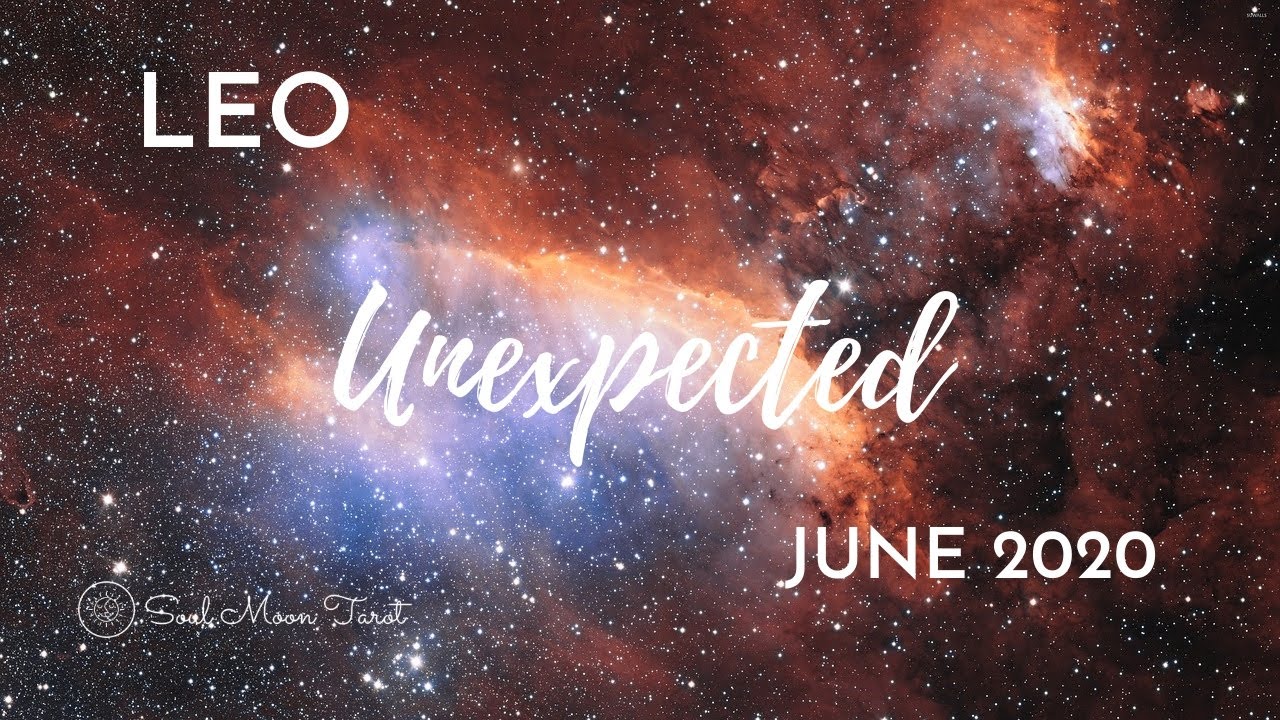 LEO: The Unexpected  . . . June 2020 | Soul Moon Tarot