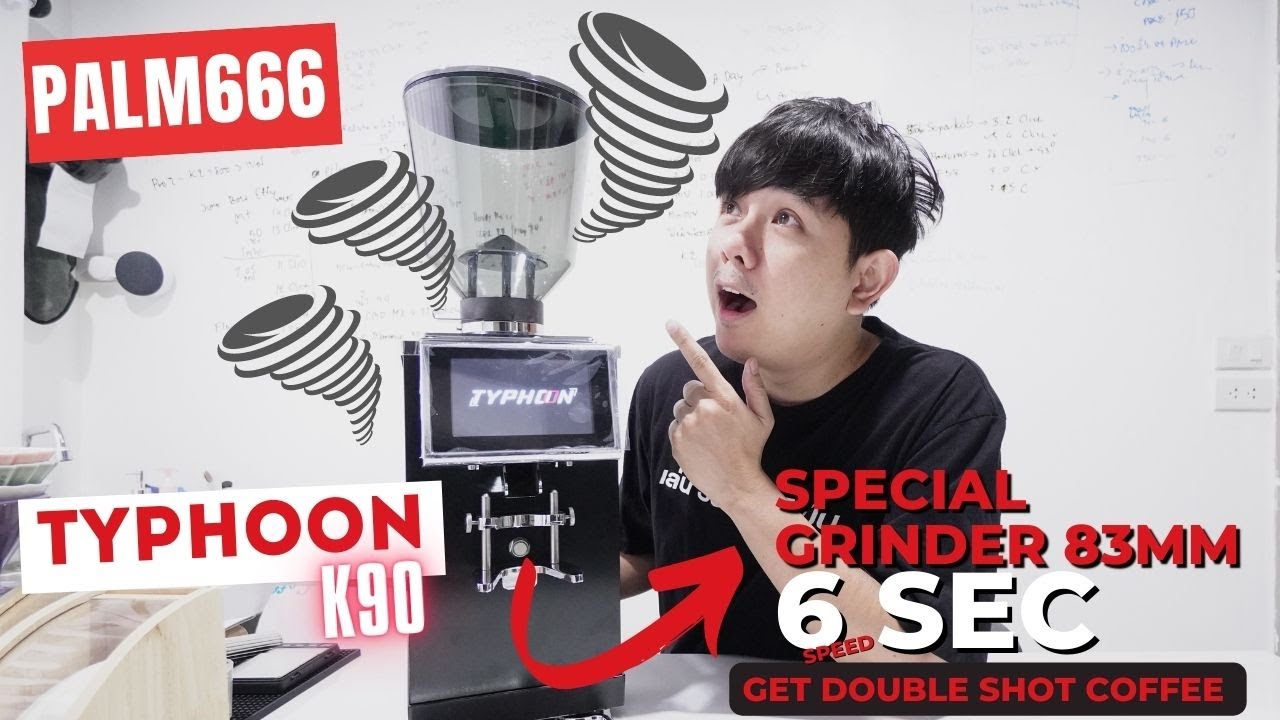 Palm666 - TYPHOON K90 เครื่องบดความเร็วสูงระดับ Commercial ให้ลูกค้ารอไม่ได้นะ