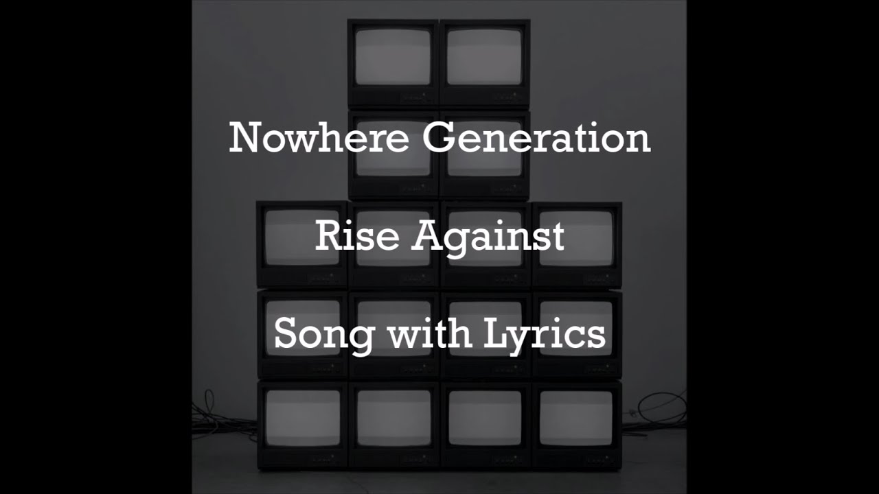 [HD] [Lyrics] Rise Against - Nowhere Generation
