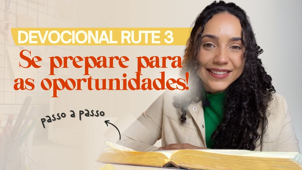 Devocional Comigo Rute 3: Se Prepare Para as Oportunidade | Estudo Bíblico Passo a Passo