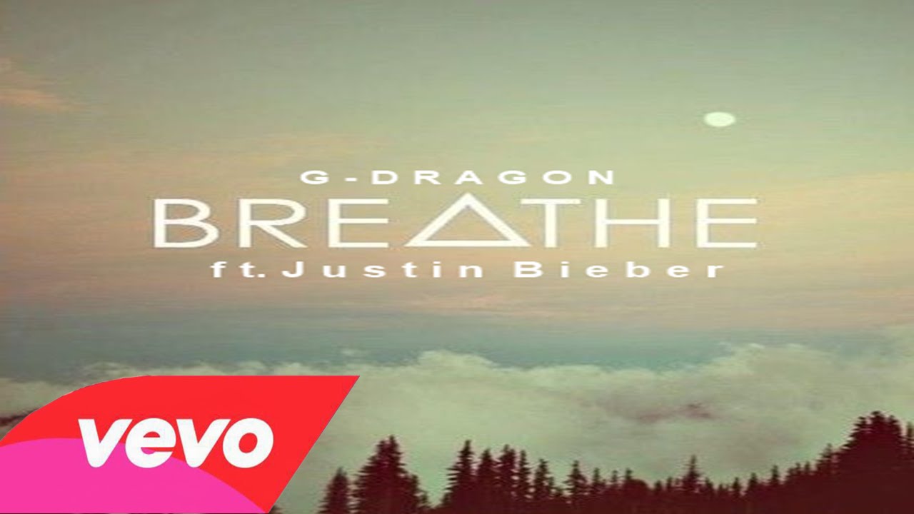 G-Dragon ft. Justin Bieber - Breathe Remix