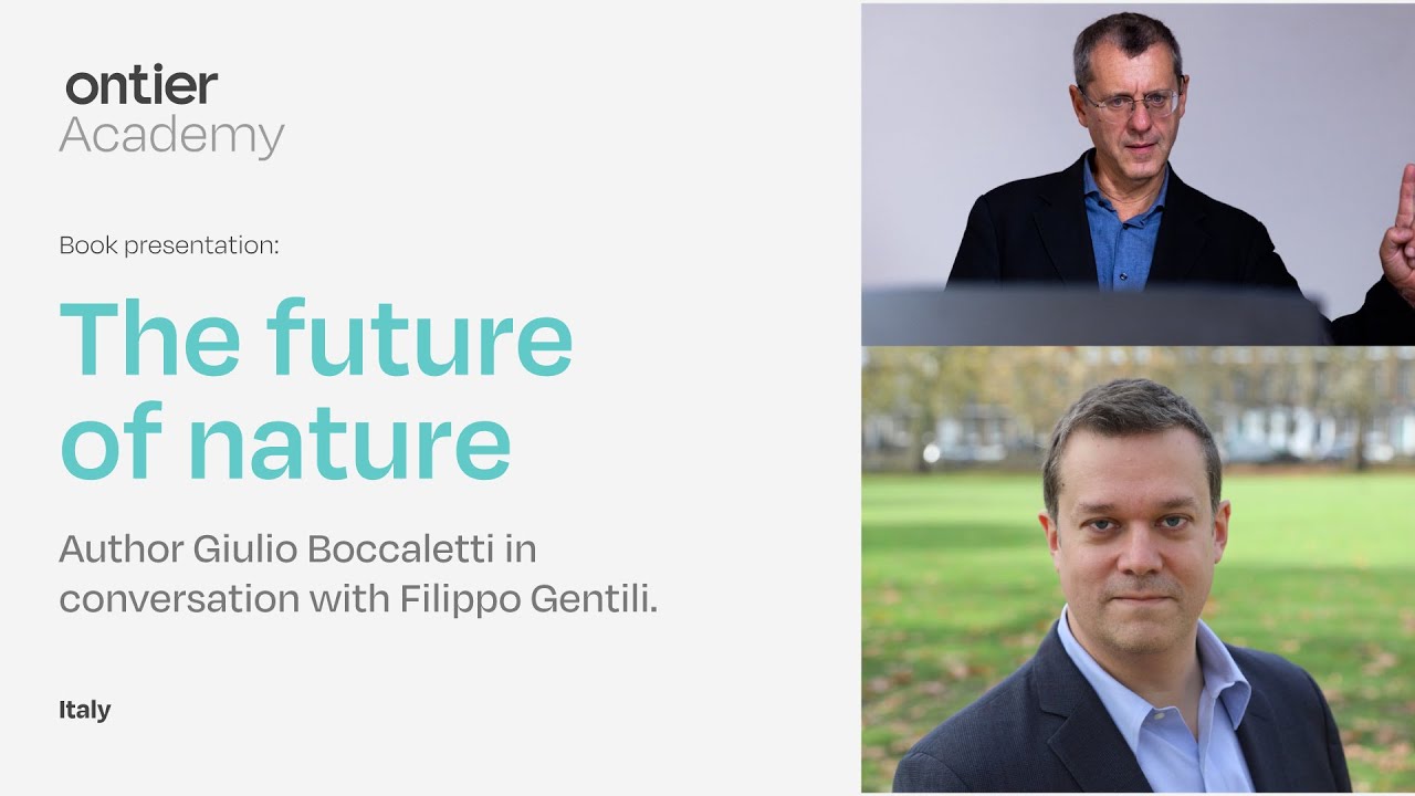 #OntierAcademy The future of nature. Giulio Boccaletti in conversation with with Filippo Gentili.