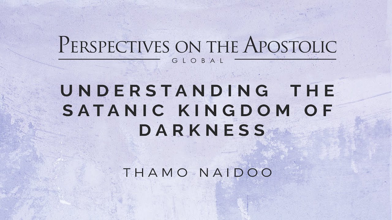 Thamo Naidoo - Understanding the Satanic Kingdom of Darkness POA - 2
