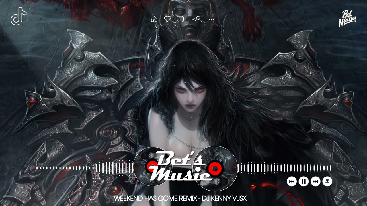 Weekend Has Come Remix - ( DJ Kenny VJSX ) 0:01 || Nhạc Nền 2022 Hot TikTok Gây Nghiện