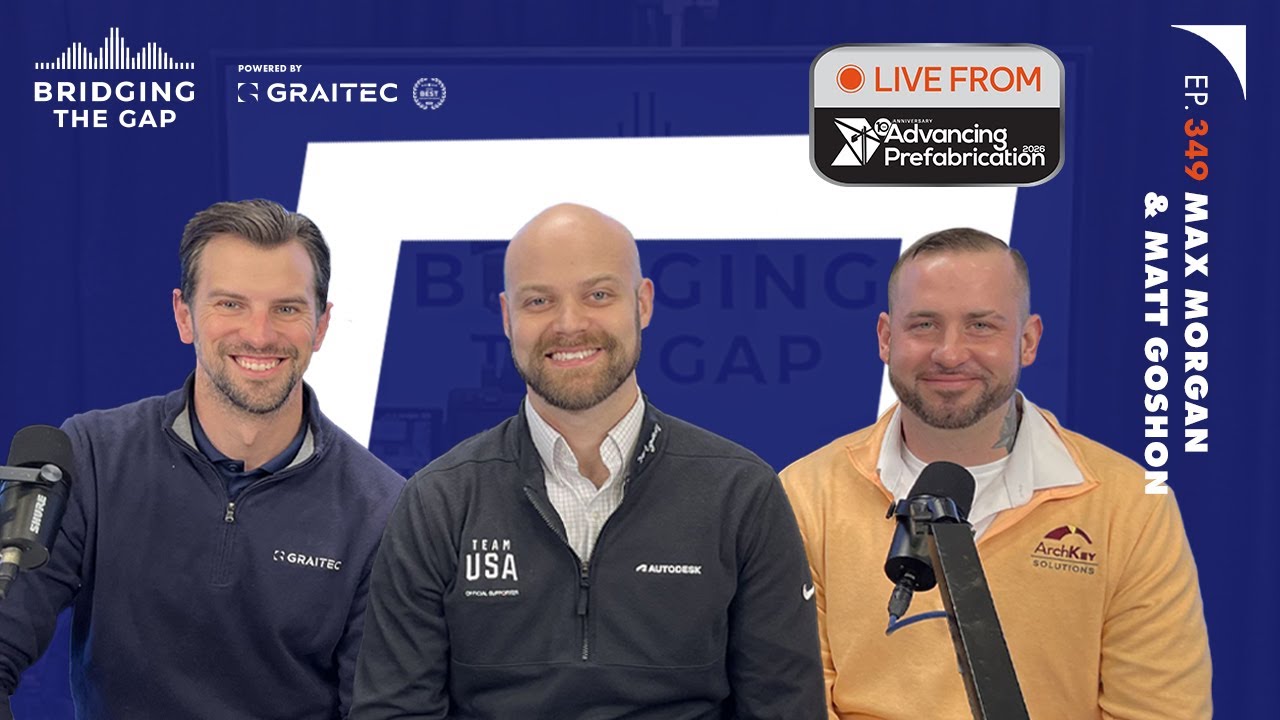 Prefab, Unfiltered | Building Trust in BIM, Prefab & the Field | Bridging the Gap Podcast Ep. 349