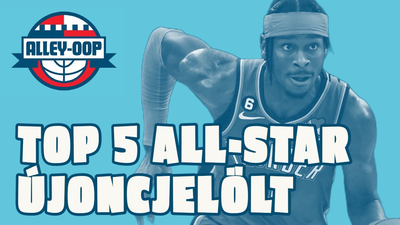 TOP5 ALL-STAR ÚJONCJELÖLT - Alley-oop 2022.12.11.