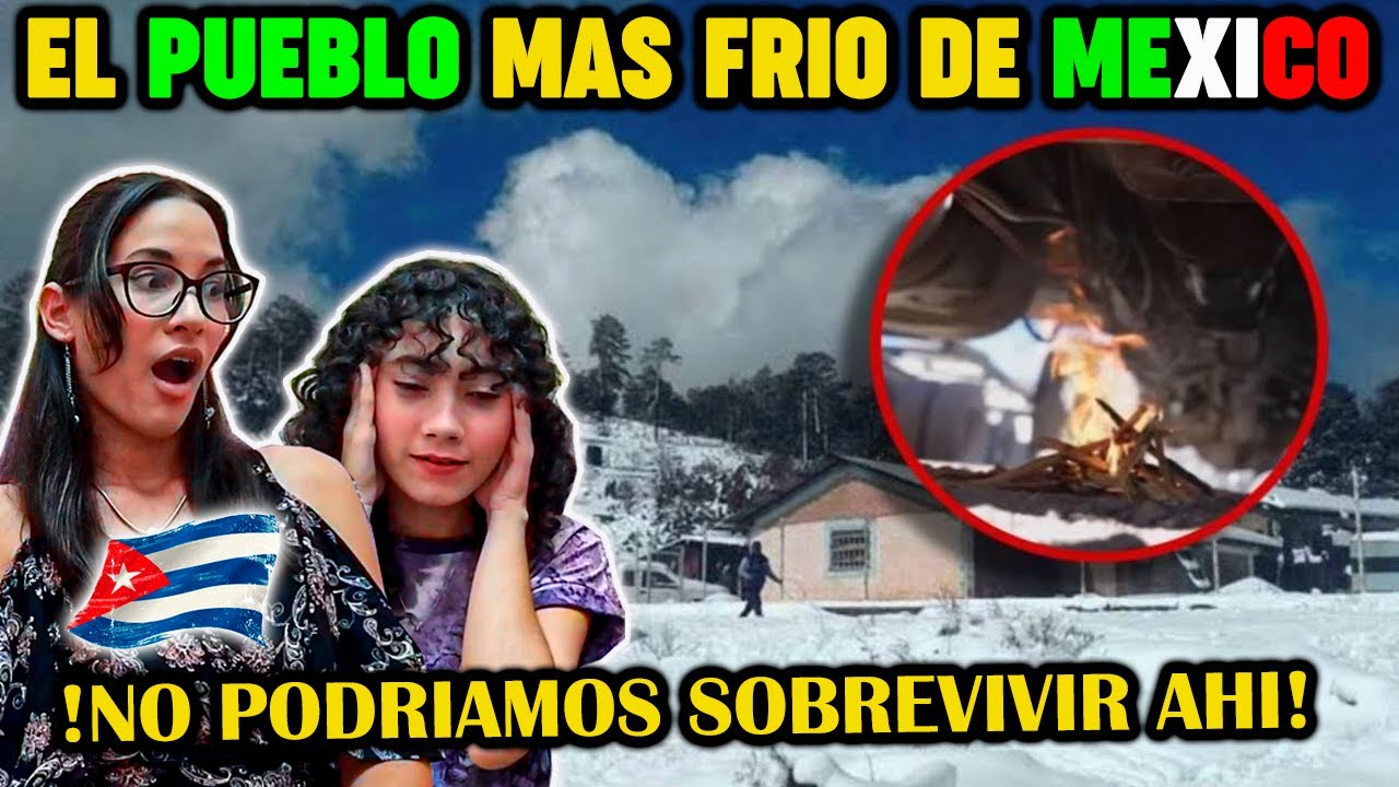 🇨🇺CUBANAS REACCIONAN al PUEBLO MAS 🥶FRIO🥶 de 🇲🇽MEXICO *UNA LOCURA TOTAL*