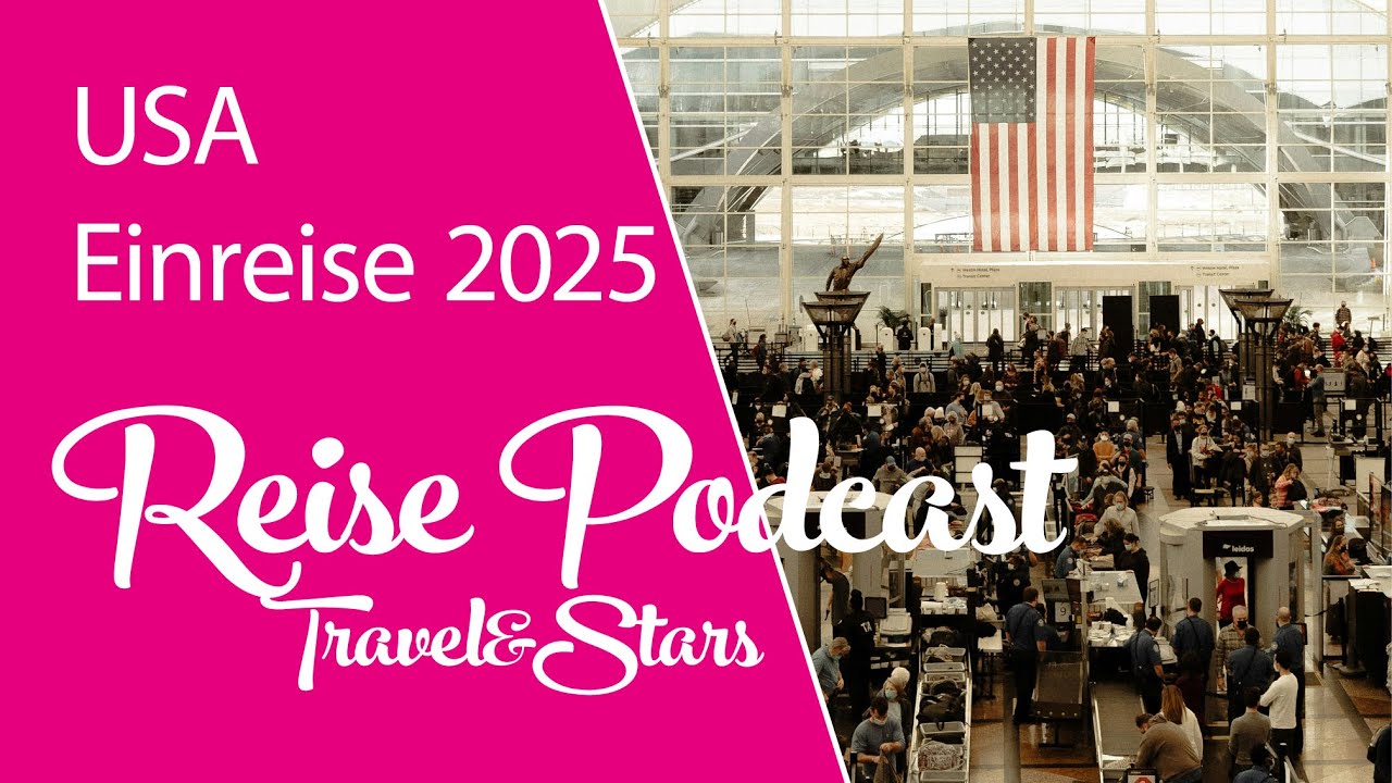 USA Einreise 2025 - Ist es wirklich strenger geworden? Profi Faktencheck im Travel&Stars Podcast