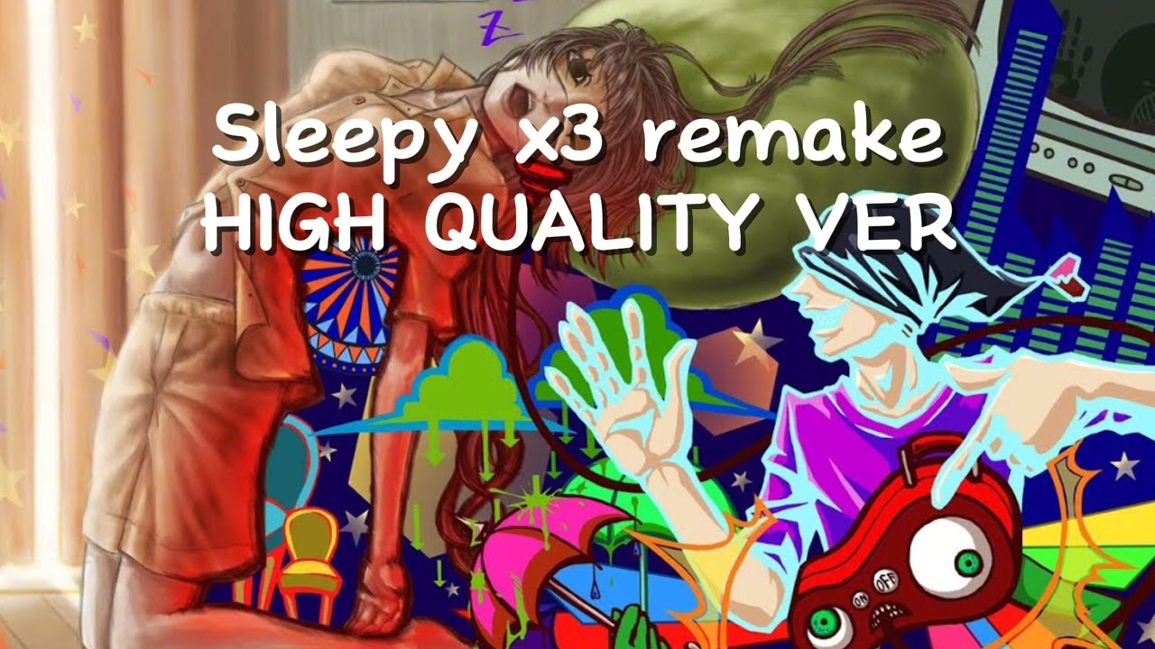 [HQ VER] Sleepy Sleepy Sleepy (Remake) 
