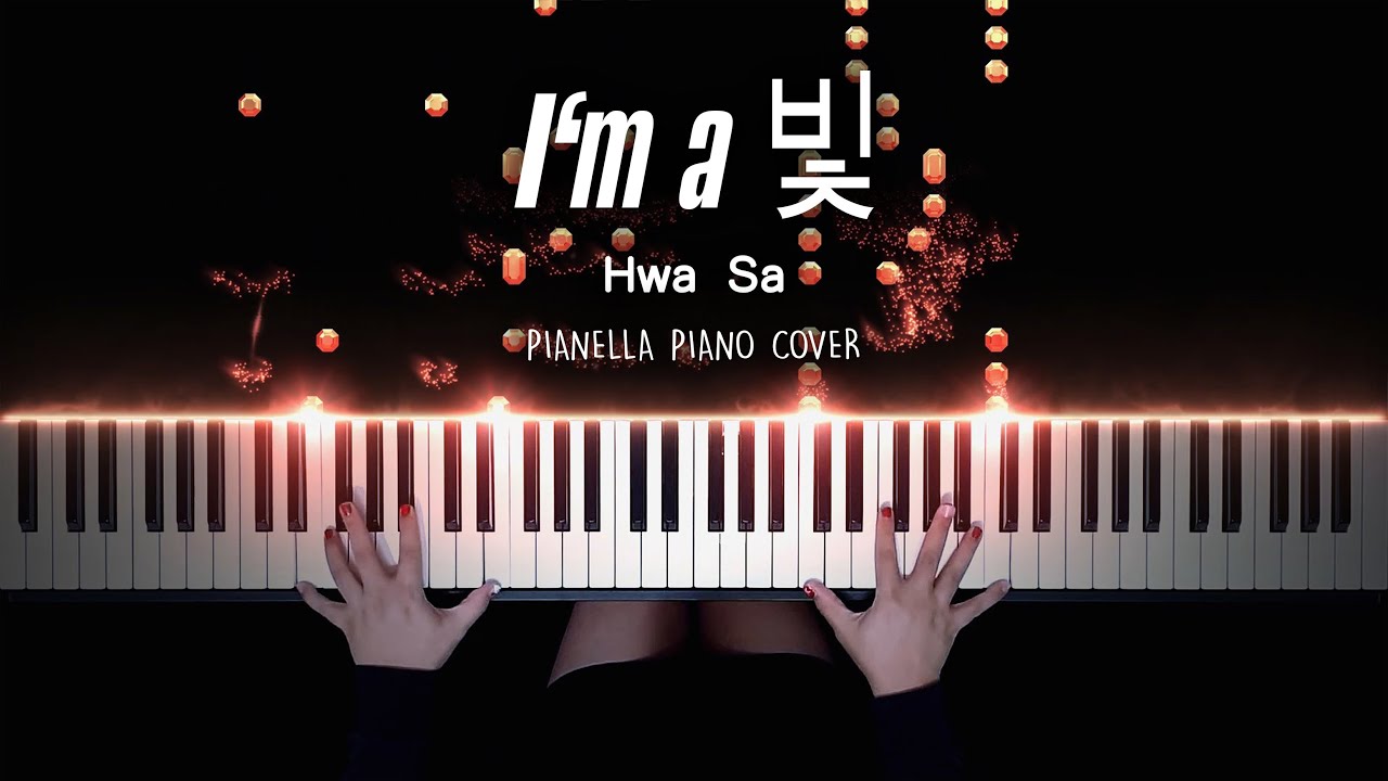 Hwa Sa (화사) -  I`m a B (I`m a 빛) | Piano Cover by Pianella Piano
