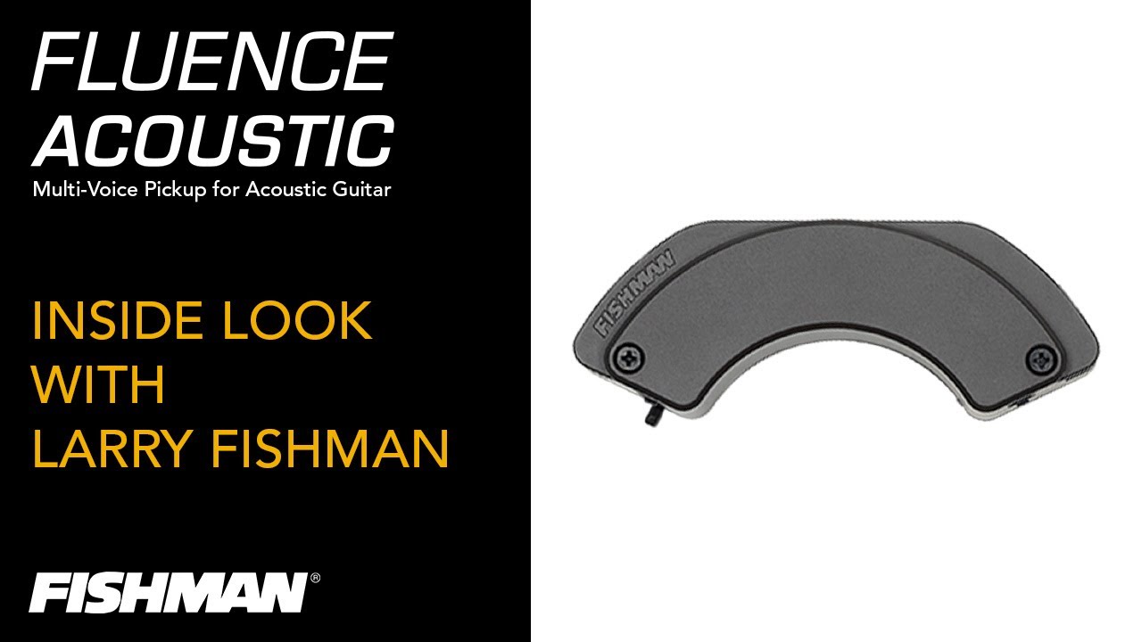 Fishman Fluence Acoustic | Взгляд изнутри с Ларри Фишманом