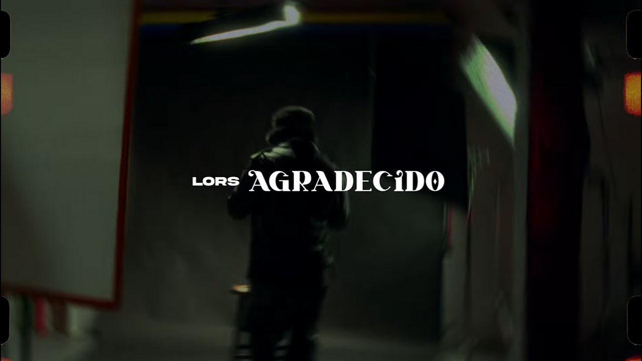 Lors  - Agradecido (Video Oficial)