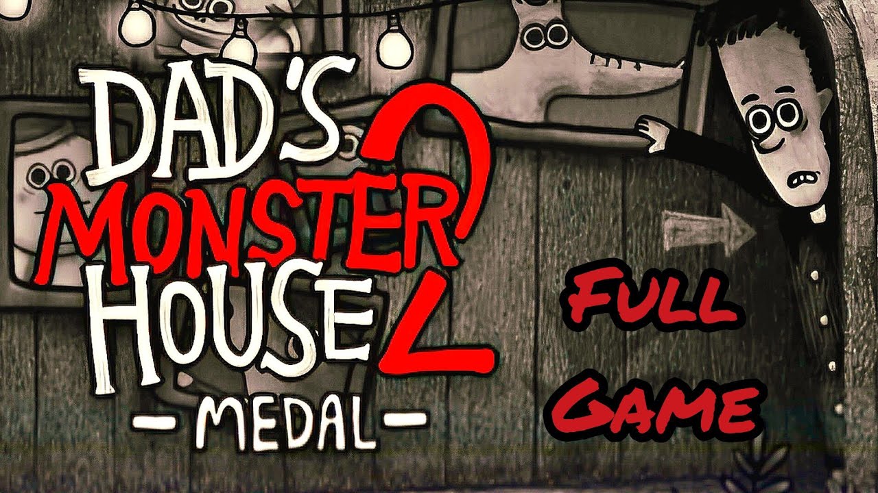 Dad’s Monster House 2: MEDAL – Full Walkthrough | All Secrets & Medals