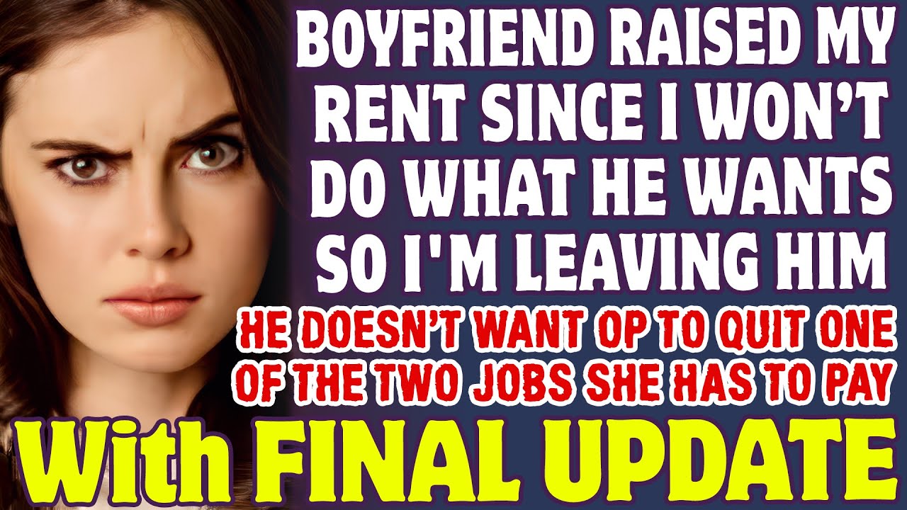 Boyfriend Just Raised My Rent For Not Doing What He Wanted So I'm Leaving Him - Reddit Stories