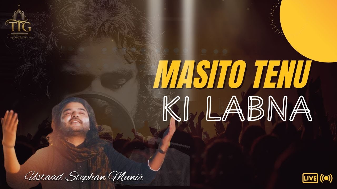 MASITO TENU KI LABNA | USTAAD STEPHAN MUNIR | THE TEMPLE OF GOD CHURCH @stephanmunir